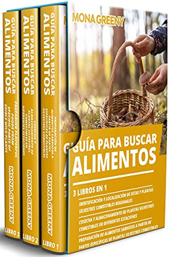 Guía Para Buscar Alimentos: 3 libros en 1 : Identificación de setas y plantas silvestres comestibles regionales + Cosecha y almacenamiento + Preparación de alimentos sabrosos