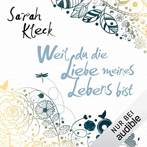 Weil du die Liebe meines Lebens bist