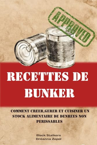 Recette de bunker: recettes de cuisine survivalistes ou pour étudiants en mode survie