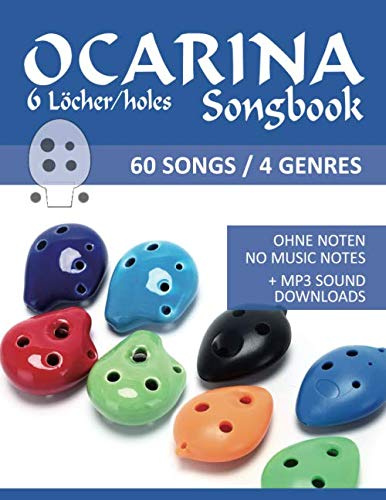 Ocarina Songbook 6 Löcher/holes - 60 Songs / 4 Genre: Ohne Noten - no music notes + MP3-Sound downloads