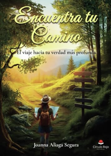 Encuentra tu Camino. El viaje hacia tu verdad más profunda