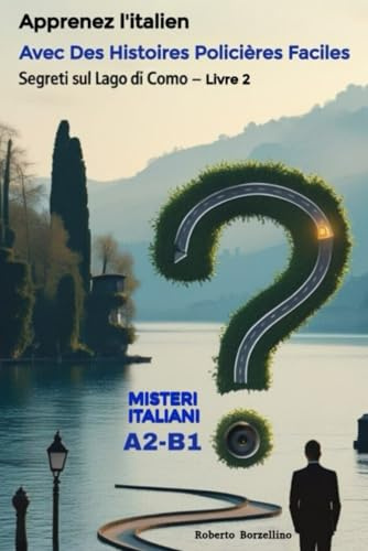 Segreti sul Lago di Como: Apprenez l’italien avec des histoires policières faciles – A2/B1 (Misteri Italiani - Livre 2)