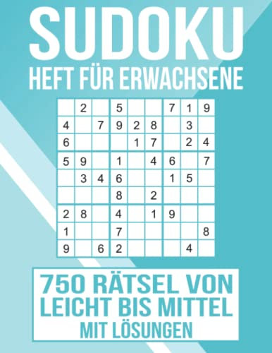 Sudoku Heft für Erwachsene - 750 Rätsel von leicht bis mittel mit Lösungen: Das Kulträtsel in 2 Schwierigkeitsstufen