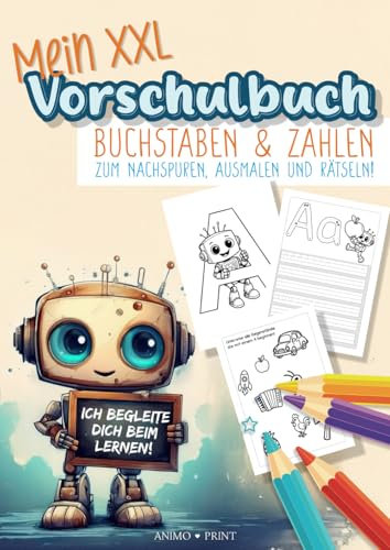 Das XXL Vorschulbuch: 200 Seiten Buchstaben, Zahlen & Rätselabenteuer - Liebevolle Lernbegleitung für alle Vorschulkinder und Erstklässler ab 5 Jahren: Schulvorbereitung leicht gemacht