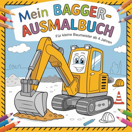 Mein Bagger-Ausmalbuch für kleine Baumeister ab 4 Jahren mit 50 spannenden Ausmalbildern