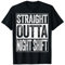Straight Outta Night Shift T-Shirt Nachthemd T-Shirt