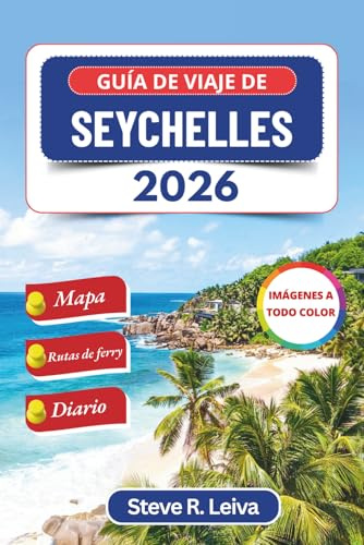 Guía de viaje de Seychelles 2026 (A todo color): Explora playas vírgenes, arrecifes de coral, vida silvestre y la vida isleña criolla con consejos ... de diario (Guía del viajero a todo color)