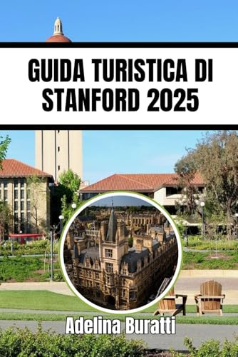 GUIDA TURISTICA DI STANFORD 2025: Una guida completa al campus e oltre