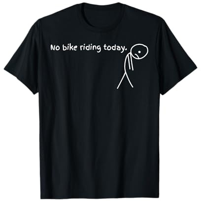 No Bike Riding Today T-Shirt