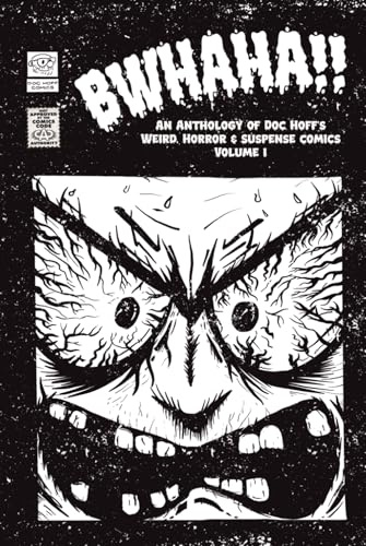 Bwhaha!: An Anthology of Doc Hoff’s Weird, Horror & Suspense Comics. Volume 1