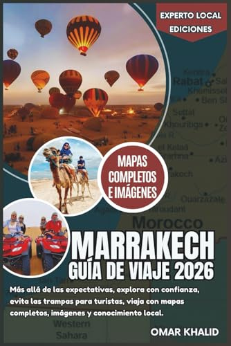 Marrakech Guía de viaje 2026: Más allá de las expectativas, explora con confianza, evita las trampas para turistas, viaja con mapas completos, imágenes y conocimiento local