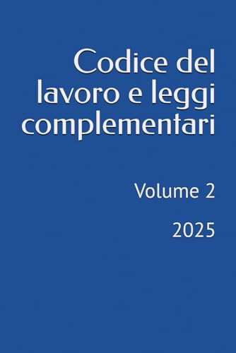 Codice del lavoro e leggi complementari: Volume 2 - 2025