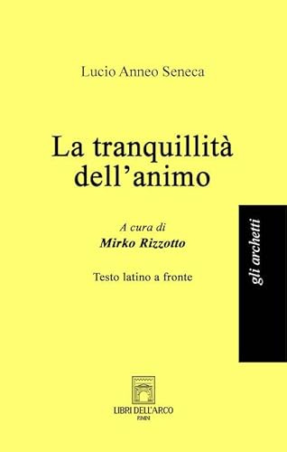 La tranquillità dell'animo. Testo latino a fronte