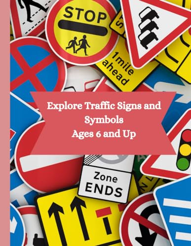 Explore Traffic Signs and Symbols: Ages 6 and Up