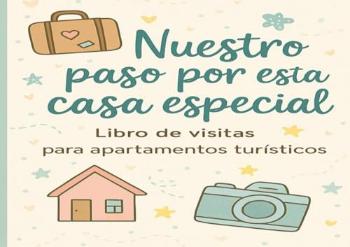 Libro de visitas para alojamientos turisticos - Nuestro paso por esta casa especial: Libro de visitas para apartamentos turísticos