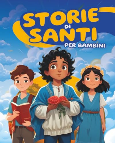 Storie di Santi per Bambini: Racconti della Buonanotte che Ispirano, con Eroi della Fede come San Nicola, Carlo Acutis, Pier Giorgio Frassati, Kateri Tekakwitha e altri