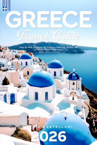 Greece Travel Guide 2026: Step-by-Step Solutions for Itinerary Planning, Dining, and Finding Hidden Treasures