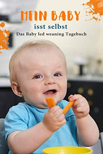 Mein Baby isst selbst: Das Baby led weaning Tagebuch für Eltern zum Selbst eintragen