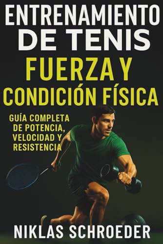 Entrenamiento de Tenis: Fuerza, Velocidad y Resistencia – Guía Completa de Condición Física para Jugadores