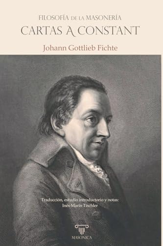 Filosofía de la masonería - Cartas a Constant: Nueva traducción crítica, con estudio introductorio y notas: 3 (TEXTOS HISTÓRICOS Y CLÁSICOS)