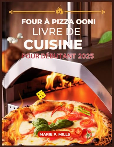 FOUR À PIZZA OONI LIVRE DE CUISINE POUR DÉBUTANT 2025