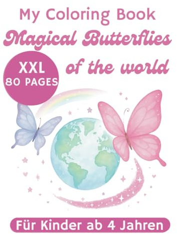 Coloring book Magical Butterflies of the World for children girls and boys from 4 years: XXL 80 pages with over 50 butterfly species Monarch butterfly ... Swallowtail butterfly Aurora butterfly