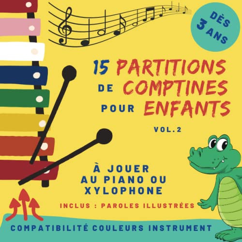 15 partitions de comptines pour enfants - Volume 2: pour piano ou xylophone - dès 3 ans - partitions avec code couleur et nom des notes