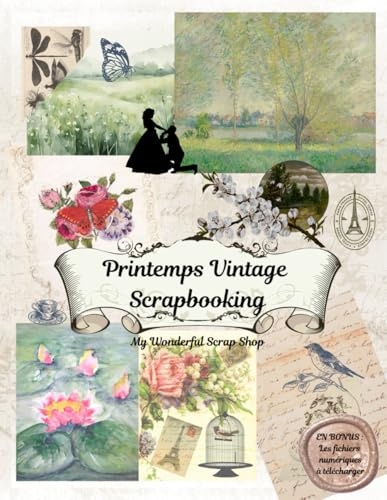 Scrapbook Printemps Vintage: Illustrations vintage, papier décoratif, éphémère, papier pour scrapbooking, éléments à découper et coller