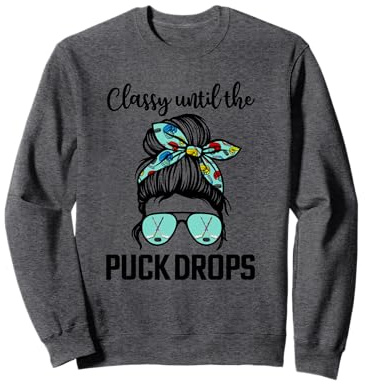 Hockey Moms Classy until the puck drops Messy Hair Hockey Sweatshirt