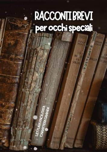 RACCONTI BREVI PER OCCHI SPECIALI: Lettura facilitata per adulti caratteri grandi.