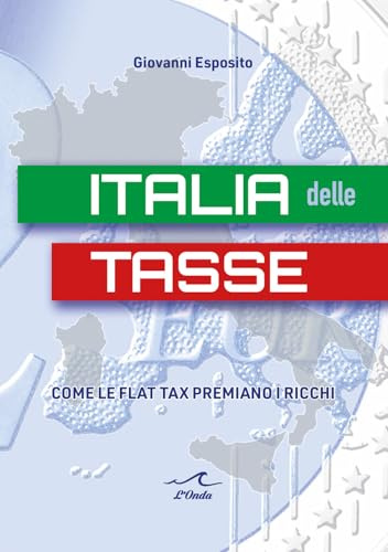 Italia delle tasse. Come le flat tax premiano i ricchi