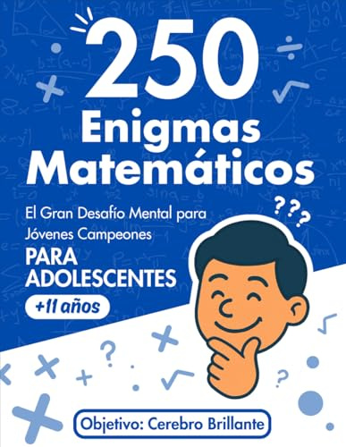 250 Enigmas Matemáticos: El Gran Desafío Mental para Jóvenes Campeones PARA ADOLESCENTES +11 años: El libro de acertijos y rompecabezas de lógica y ... detalladas para entrenar el cerebro