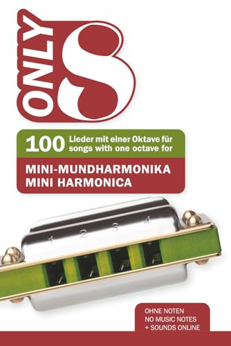 Only 8 - 100 Lieder mit einer Oktave für Mini-Mundharmonika / 100 songs with one octave for mini harmonica: Ohne Noten - no music notes + Sounds online