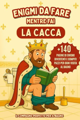 Enigmi da Fare Mentre Fai la Cacca - Divertenti Enigmi e Indovinelli da Risolvere: Libro di Enigmistica per Adulti e Anziani (con Giochi Divertenti, Sudoku, Cruciverba, Labirinti e molto altro).