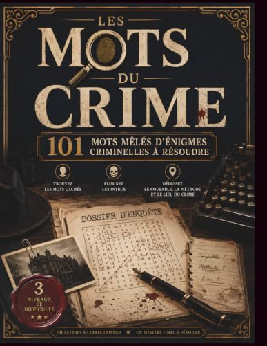 Les Mots du Crime : 101 mots mêlés d'énigmes criminelles à résoudre – Déduisez le coupable, la méthode et le lieu du crime dans chaque enquête |livre-jeu de logique, casse-tête et détente pour adultes