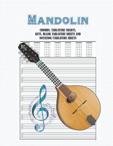 MANDOLIN: Chords, Tablature Charts, Keys, Blank Tablature Sheets, And Notation/Tablature Sheets