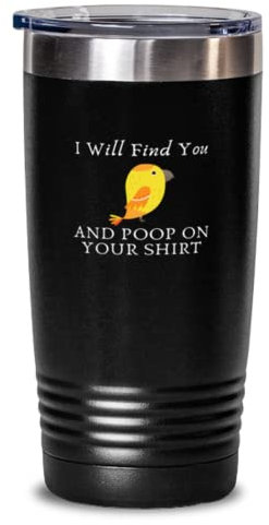 Gobelet isotherme en acier inoxydable de 591 ml avec inscription « I Will Find You And Poop On Your Shirt Bird Sarcasm »