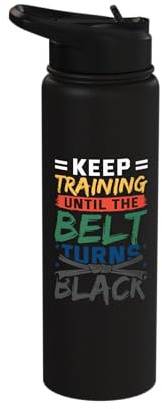 Keep Training Until The Belt Turns Black Belt Karate Stainless Steel Insulated Water Bottle