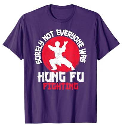 Surely Not Everyone Was Kung Fu Fighting Martial Arts T-Shirt