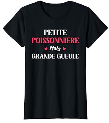 Humour Poissonnier Petite Poissonnière mais grande gueule T-Shirt