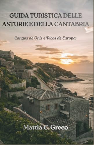 GUIDA TURISTICA DELLE ASTURIE E DELLA CANTABRIA: Cangas de Onís e Picos de Europa