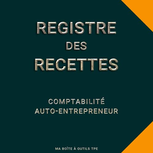 Registre des Recettes: Comptabilité auto-entrepreneur | Livre-Journal des recettes pour auto-entrepreneur, micro-entrepreneur, micro-entreprise, ... chronologique des recettes encaissées