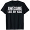 Awesome Like My Kids T-Shirt Elterntag Shirt T-Shirt
