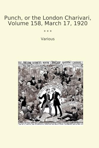 Punch, or the London Charivari, Volume 158, March 17, 1920 (Classic Books)