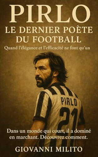 PIRLO : LE DERNIER POÈTE DU FOOTBALL: Quand l'élégance et l'efficacité ne font qu'un - Biographie Pirlo Regista légende italienne AC Milan ... Maestro milieu de terrain Carlo Ancelotti