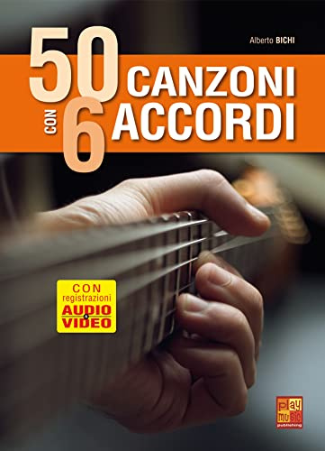 50 canzoni con 6 accordi per chitarra (Libro di grande formato con registrazioni audio e video da scaricare)