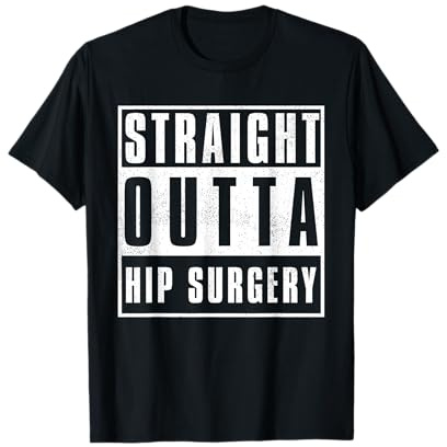 Funny Straight Outta Hip Surgery Hospital Recovery T-Shirt