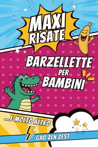 Maxi Risate - Barzellette per Bambini: Colmi, Indovinelli, Rebus, Scioglilingua e Giochi Divertenti per Ridere Insieme in Famiglia e con gli Amici