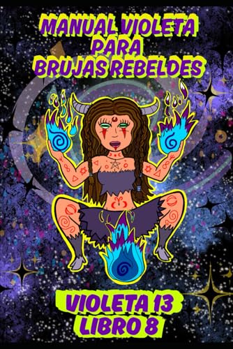Manual violeta para brujas rebeldes: 8 (Violeta 13)