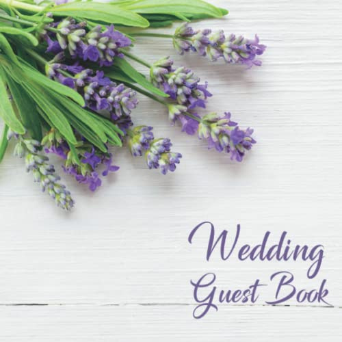 Wedding Guest Book: Lavender Flowers | Purple Lavender | Lavender Wedding | Marriage Celebration | Keepsake Book | Happy Memories | Sign In Guest Book ... Book | 450+ Guests | 8.5 x 8.5 | 120 Pages